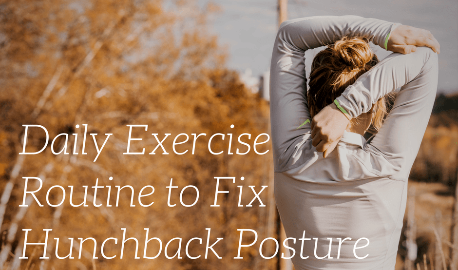 Daily Exercise Routine to Fix Hunchback Posture