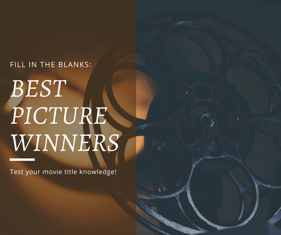 Fill in the Blanks: Best Picture winners