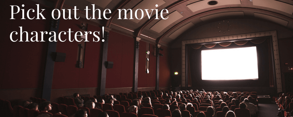 Quick! Pick out the movie characters!
