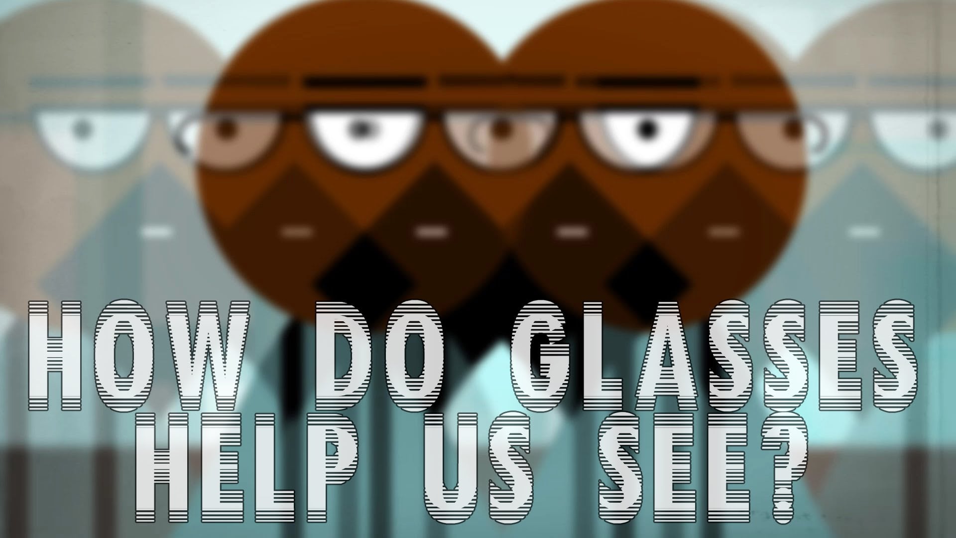 How do Glasses Help us See?